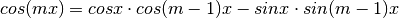 cos(mx) = cosx \cdot cos(m-1)x - sinx \cdot sin(m-1)x