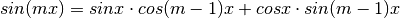 sin(mx) = sinx \cdot cos(m-1)x + cosx \cdot sin(m-1)x